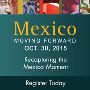 ‘Recapturing the Mexico Moment’