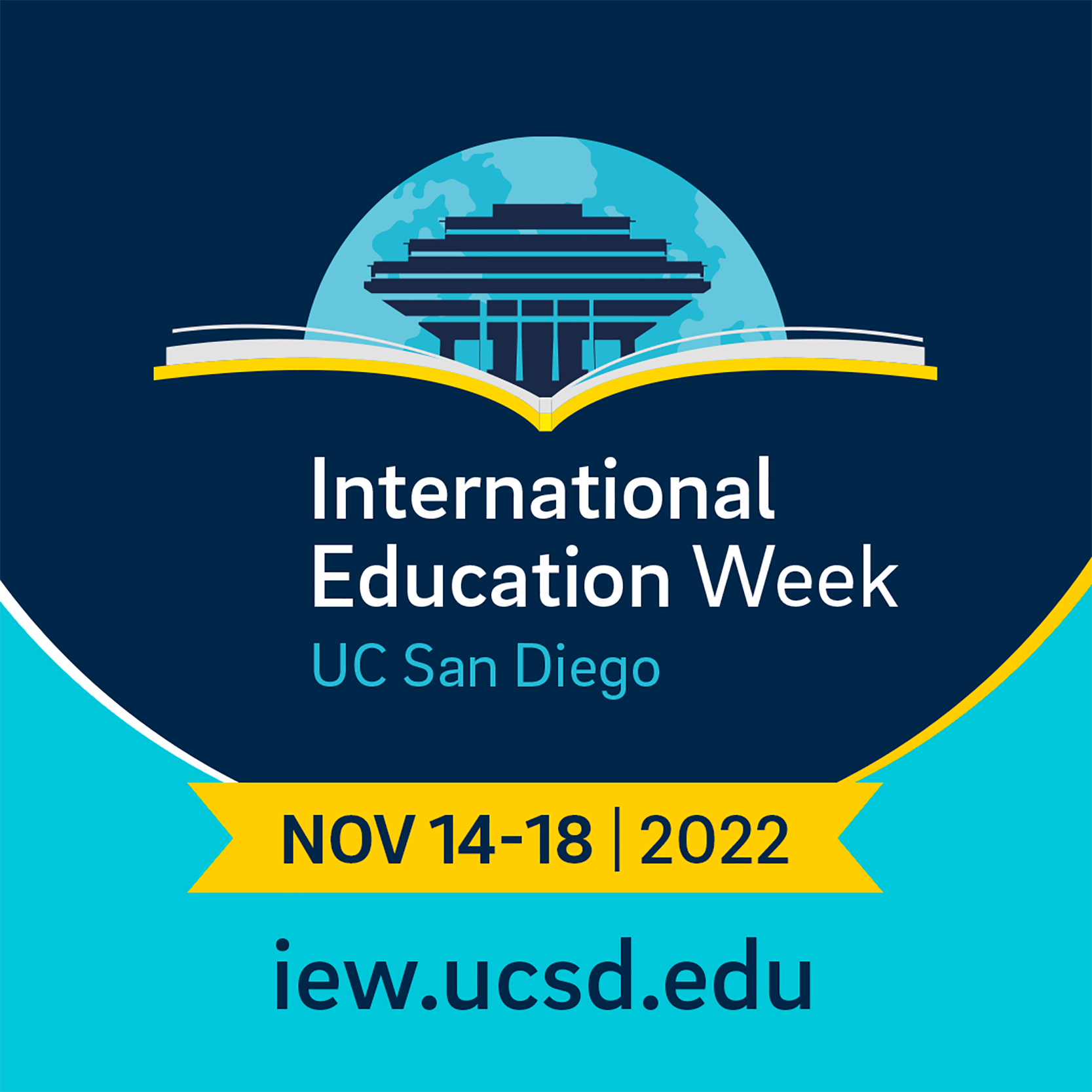 Graphic that says International Education Week, UC San Diego, held Nov. 14-18. There is a symbol of a book open with the Geisel Library building in the middle and half of a globe behind it.